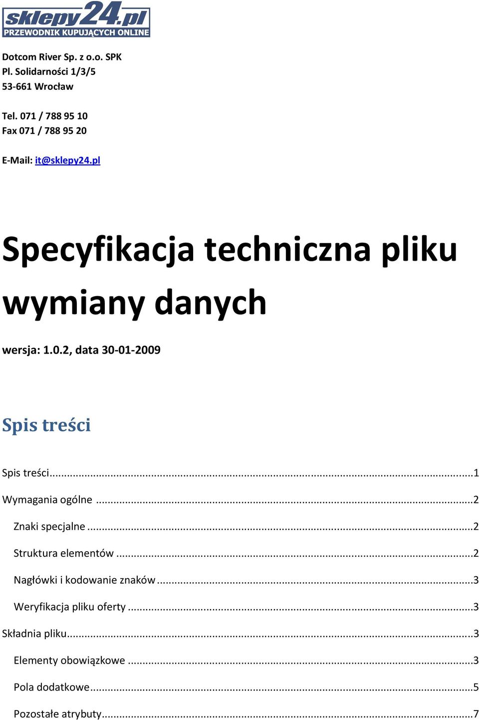 pl Specyfikacja techniczna pliku wymiany danych wersja: 1.0.2, data 30-01-2009 Spis treści Spis treści.