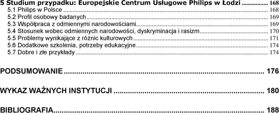 .. 170 5.5 Problemy wynikające z różnic kulturowych... 171 5.6 Dodatkowe szkolenia, potrzeby edukacyjne... 174 5.