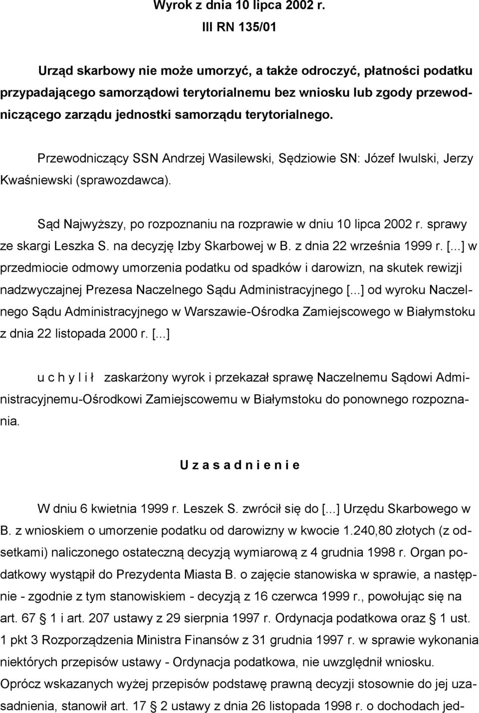 terytorialnego. Przewodniczący SSN Andrzej Wasilewski, Sędziowie SN: Józef Iwulski, Jerzy Kwaśniewski (sprawozdawca). Sąd Najwyższy, po rozpoznaniu na rozprawie w dniu 10 lipca 2002 r.