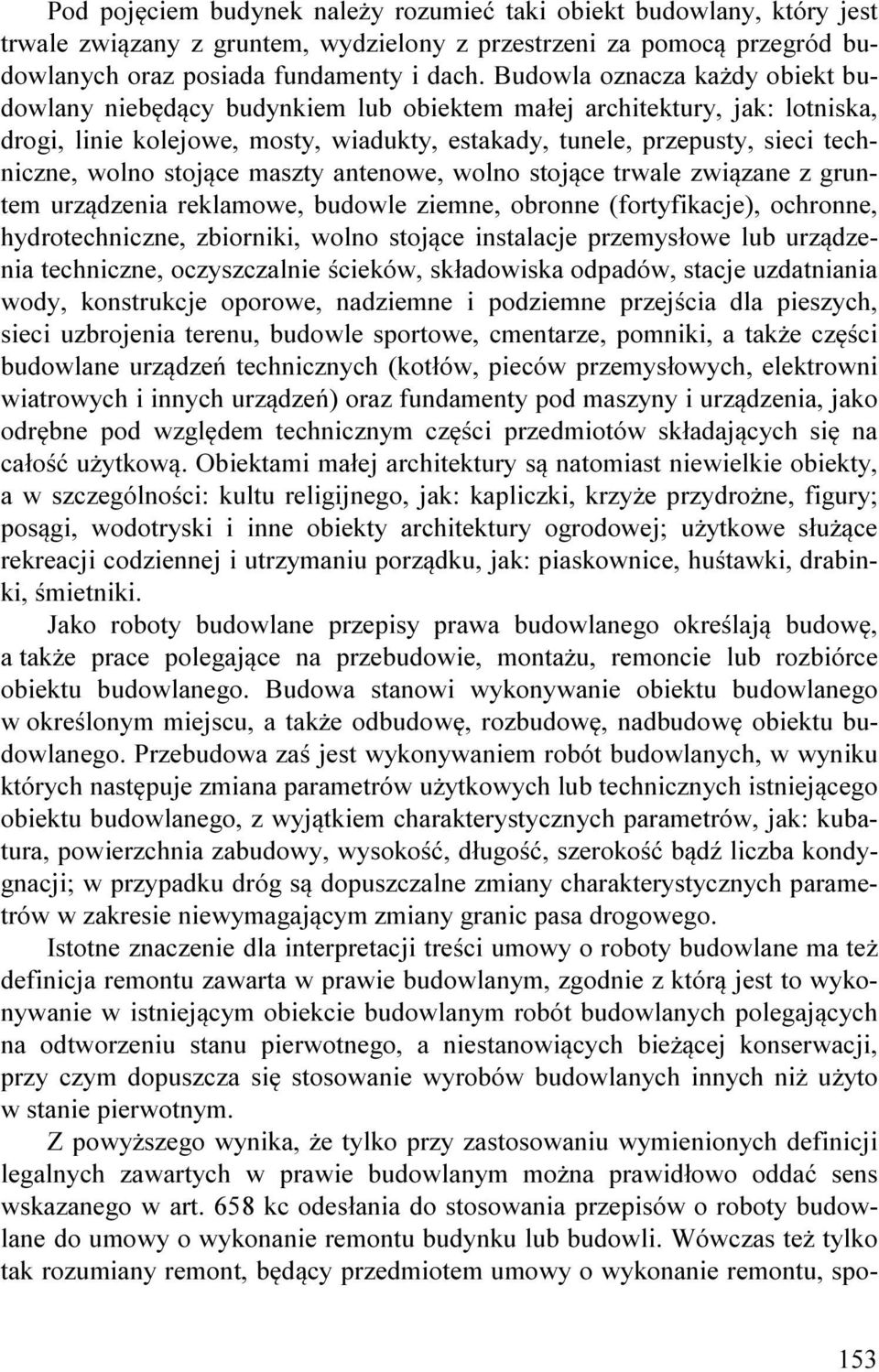 stojące maszty antenowe, wolno stojące trwale związane z gruntem urządzenia reklamowe, budowle ziemne, obronne (fortyfikacje), ochronne, hydrotechniczne, zbiorniki, wolno stojące instalacje