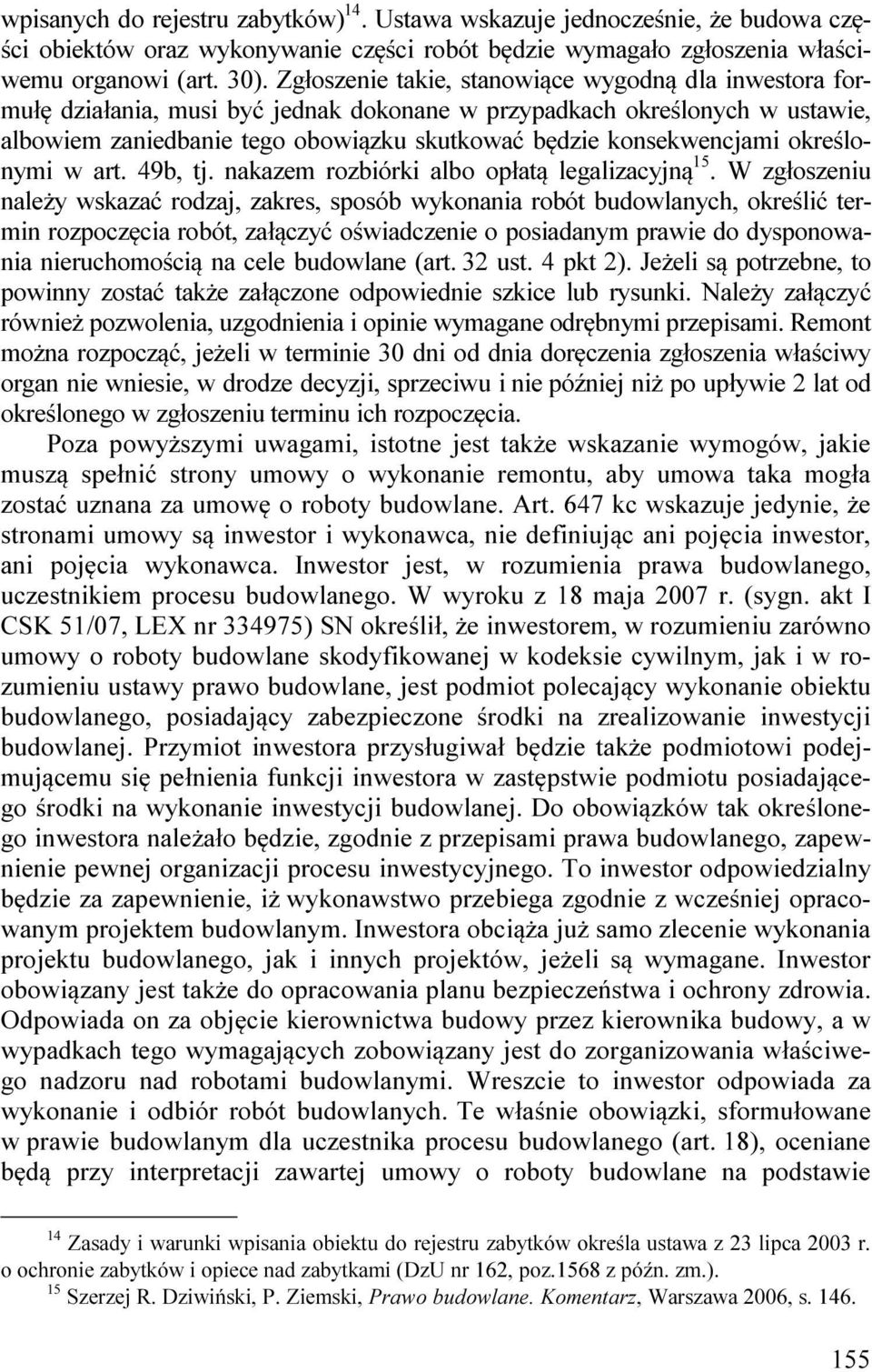 określonymi w art. 49b, tj. nakazem rozbiórki albo opłatą legalizacyjną 15.
