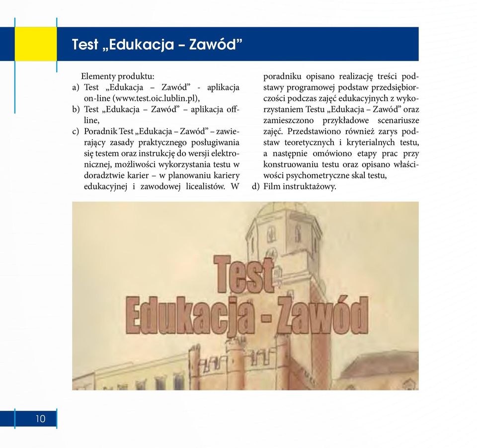 wykorzystania testu w doradztwie karier w planowaniu kariery edukacyjnej i zawodowej licealistów.