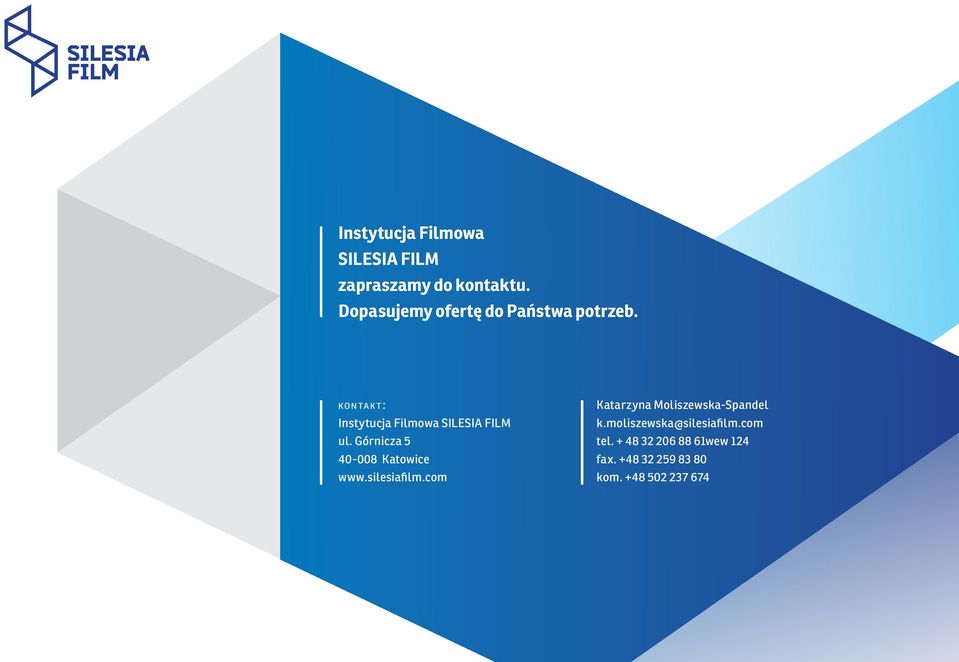ko n ta k t: Instytucja Filmowa SILESIA FILM ul. Górnicza 5 40-008 Katowice www.