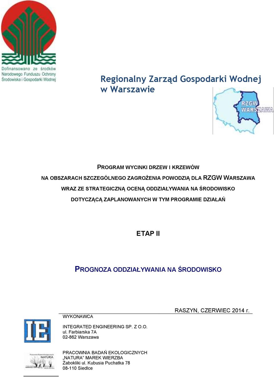 ŚRODOWISKO WYKONAWCA RASZYN, CZERWIEC 2014 r. INTEGRATED ENGINEERING SP. Z O.O. ul.