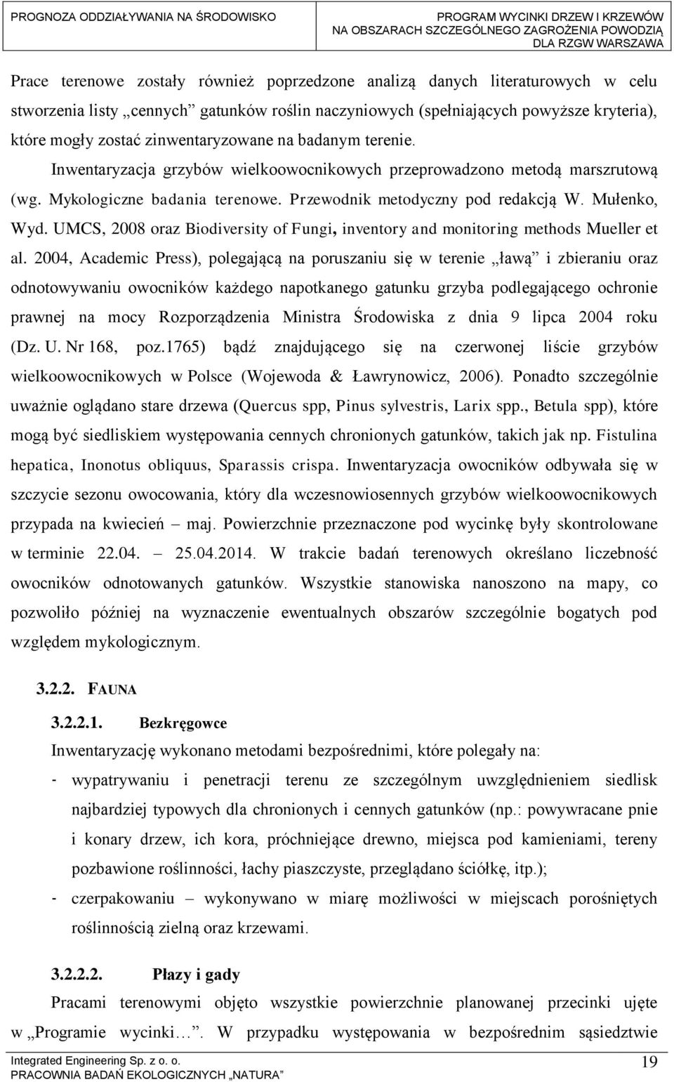 UMCS, 2008 oraz Biodiversity of Fungi, inventory and monitoring methods Mueller et al.