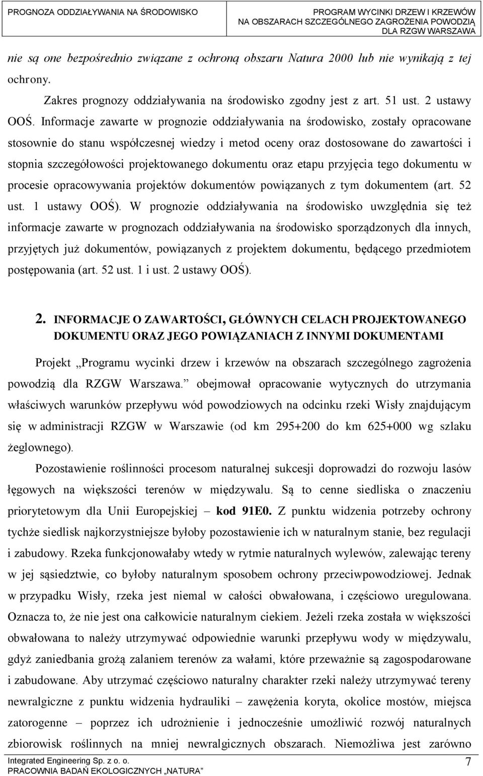 projektowanego dokumentu oraz etapu przyjęcia tego dokumentu w procesie opracowywania projektów dokumentów powiązanych z tym dokumentem (art. 52 ust. 1 ustawy OOŚ).