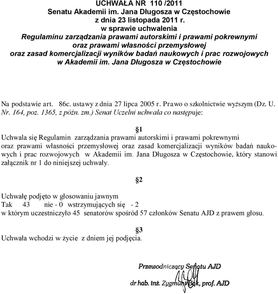 Akademii im. Jana Długosza w Częstochowie Na podstawie art. 86c. ustawy z dnia 27 lipca 2005 r. Prawo o szkolnictwie wyższym (Dz. U. Nr. 164, poz. 1365, z późn. zm.