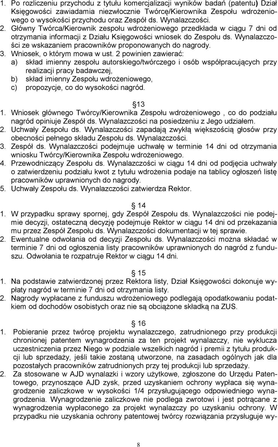 Wynalazczości ze wskazaniem pracowników proponowanych do nagrody. 3. Wniosek, o którym mowa w ust.