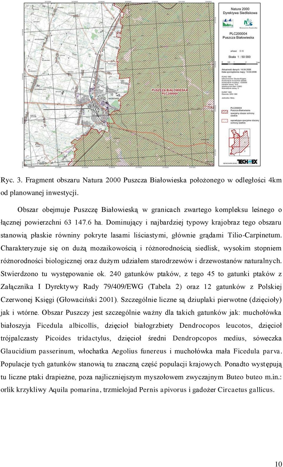 Dominujący i najbardziej typowy krajobraz tego obszaru stanowią płaskie równiny pokryte lasami liściastymi, głównie grądami Tilio-Carpinetum.