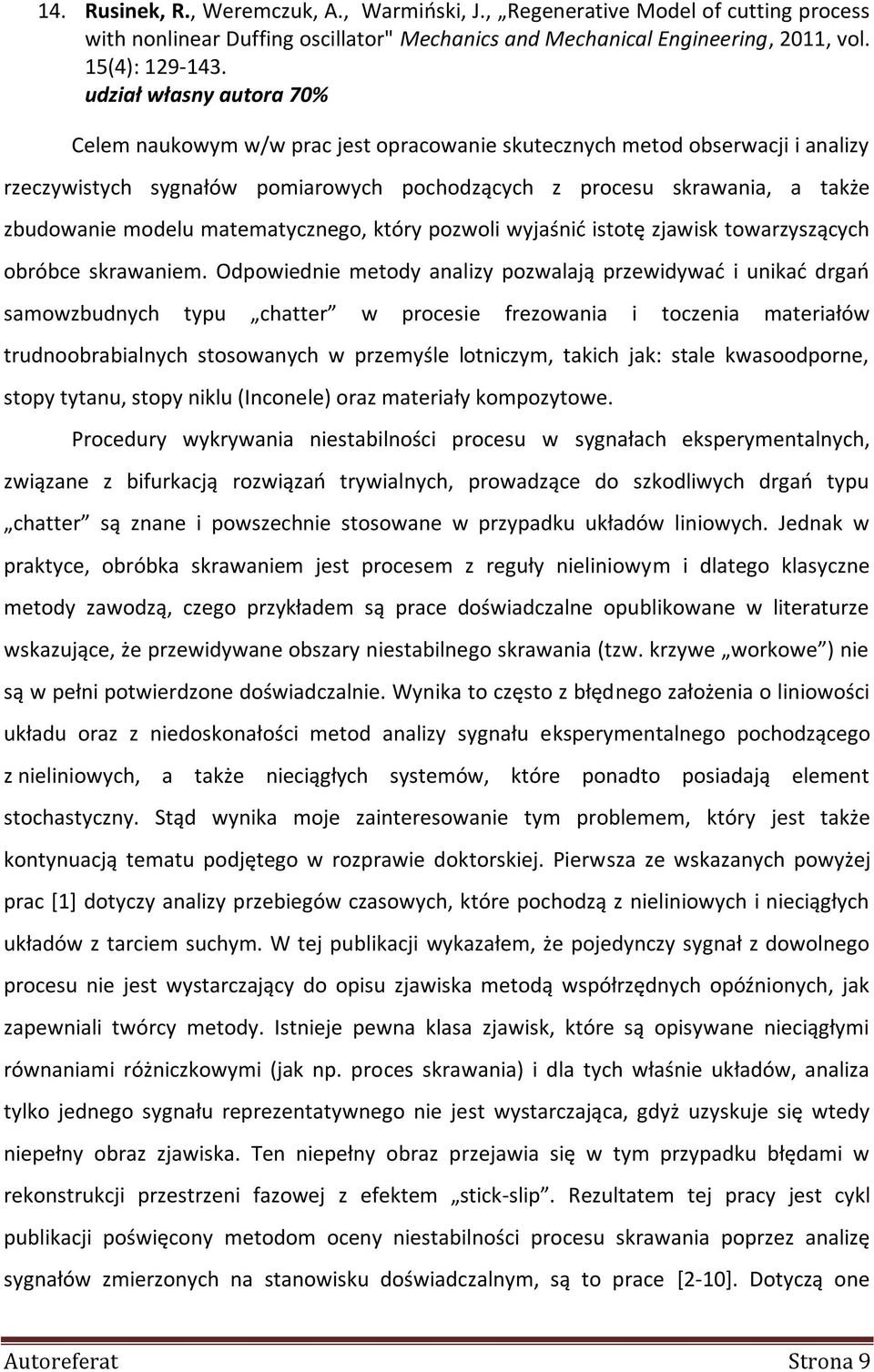 matematycznego, który pozwoli wyjaśnić istotę zjawisk towarzyszących obróbce skrawaniem.