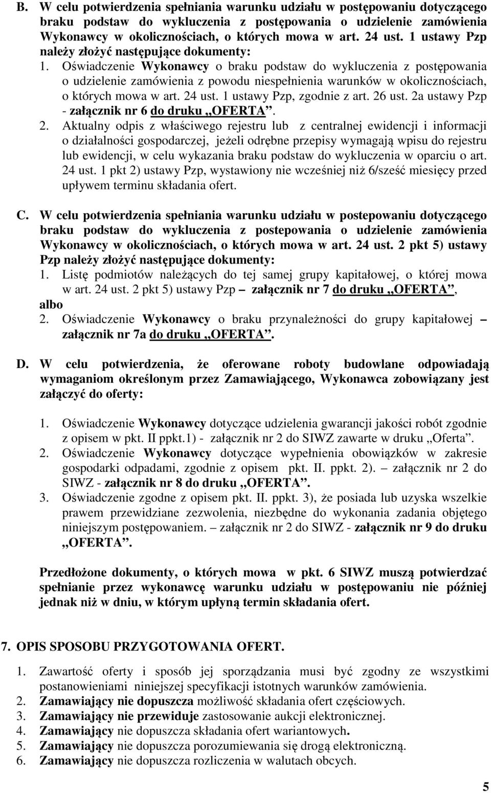Oświadczenie Wykonawcy o braku podstaw do wykluczenia z postępowania o udzielenie zamówienia z powodu niespełnienia warunków w okolicznościach, o których mowa w art. 24 ust.