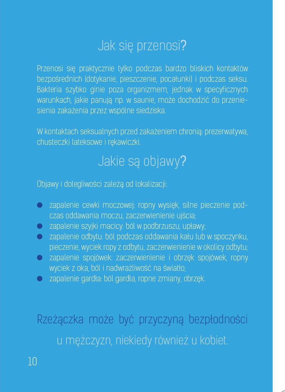 W kontaktach seksualnych przed zakażeniem chronią: prezerwatywa, chusteczki lateksowe i rękawiczki. Jakie są objawy?