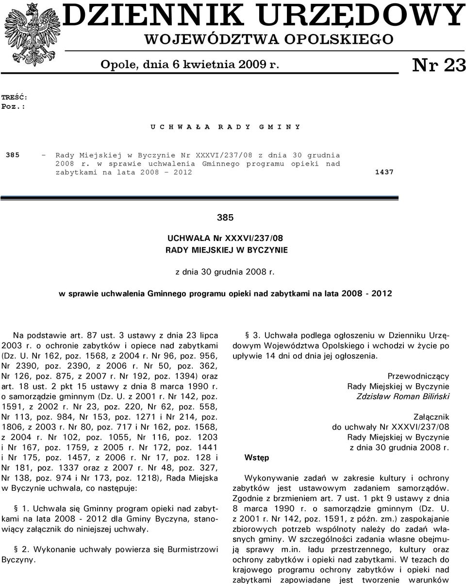 w sprawie uchwalenia Gminnego programu opieki nad zabytkami na lata 2008-2012 Na podstawie art. 87 ust. 3 ustawy z dnia 23 lipca 2003 r. o ochronie zabytków i opiece nad zabytkami (Dz. U. Nr 162, poz.