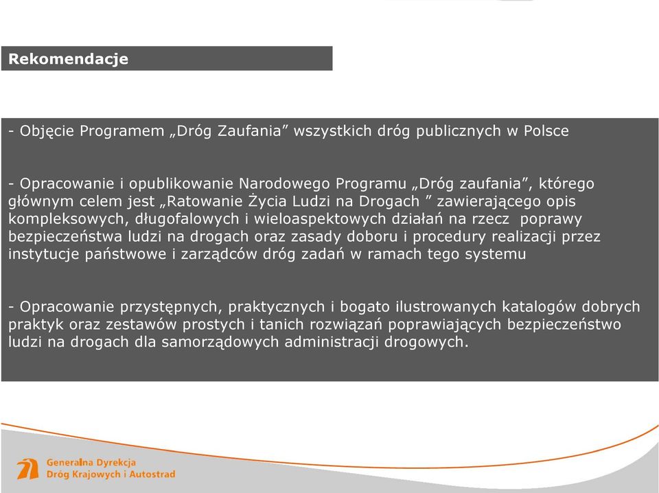 drogach oraz zasady doboru i procedury realizacji przez instytucje państwowe i zarządców dróg zadań w ramach tego systemu - Opracowanie przystępnych, praktycznych i