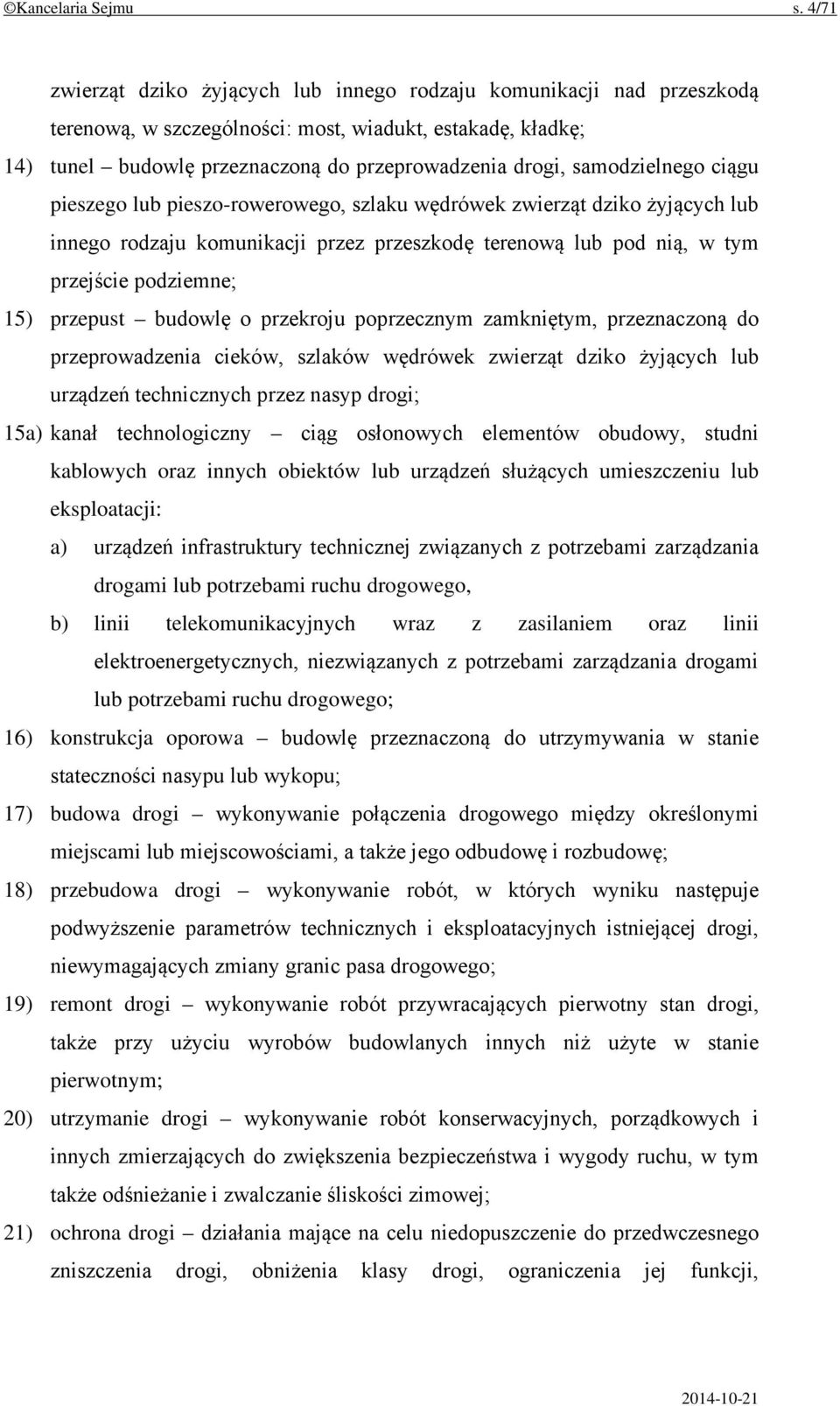 samodzielnego ciągu pieszego lub pieszo-rowerowego, szlaku wędrówek zwierząt dziko żyjących lub innego rodzaju komunikacji przez przeszkodę terenową lub pod nią, w tym przejście podziemne; 15)