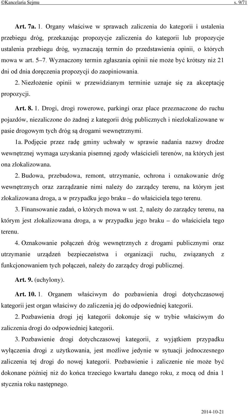 przedstawienia opinii, o których mowa w art. 5 7. Wyznaczony termin zgłaszania opinii nie może być krótszy niż 21 dni od dnia doręczenia propozycji do zaopiniowania. 2. Niezłożenie opinii w przewidzianym terminie uznaje się za akceptację propozycji.