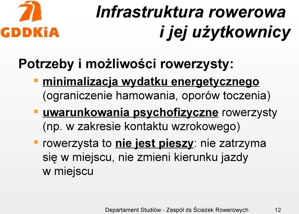 w zakresie kontaktu wzrokowego) rowerzysta to nie jest pieszy: nie zatrzyma się w