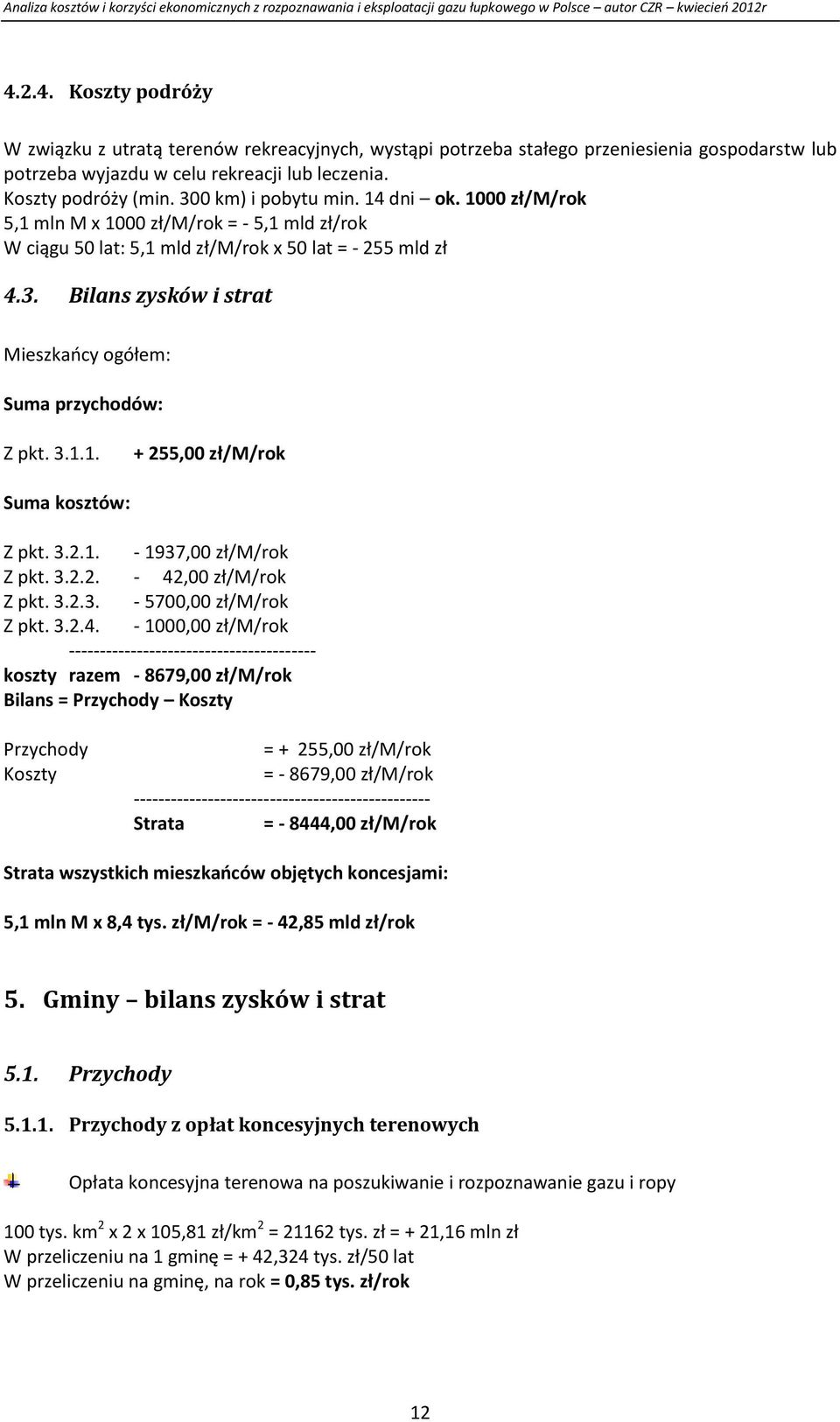 3.1.1. + 255,00 zł/m/rok Suma kosztów: Z pkt. 3.2.1. - 1937,00 zł/m/rok Z pkt. 3.2.2. - 42