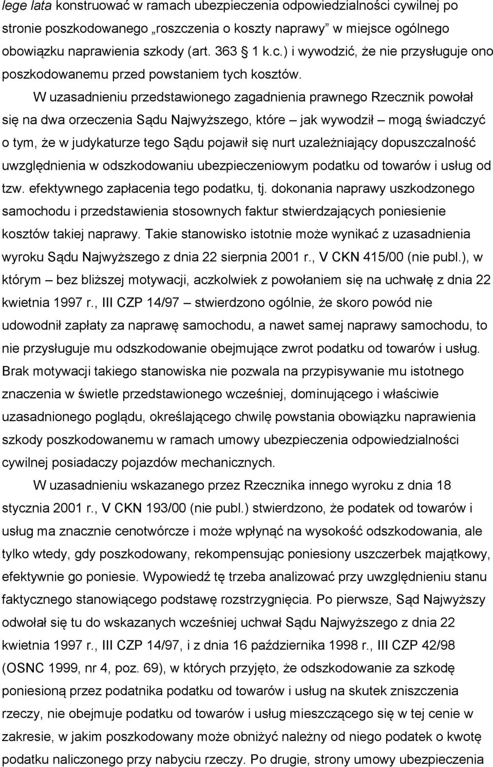 uzależniający dopuszczalność uwzględnienia w odszkodowaniu ubezpieczeniowym podatku od towarów i usług od tzw. efektywnego zapłacenia tego podatku, tj.