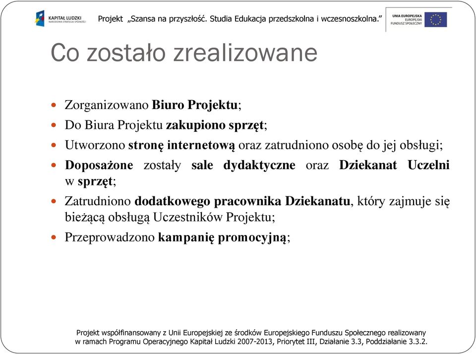 dydaktyczne oraz Dziekanat Uczelni w sprzęt; Zatrudniono dodatkowego pracownika Dziekanatu,