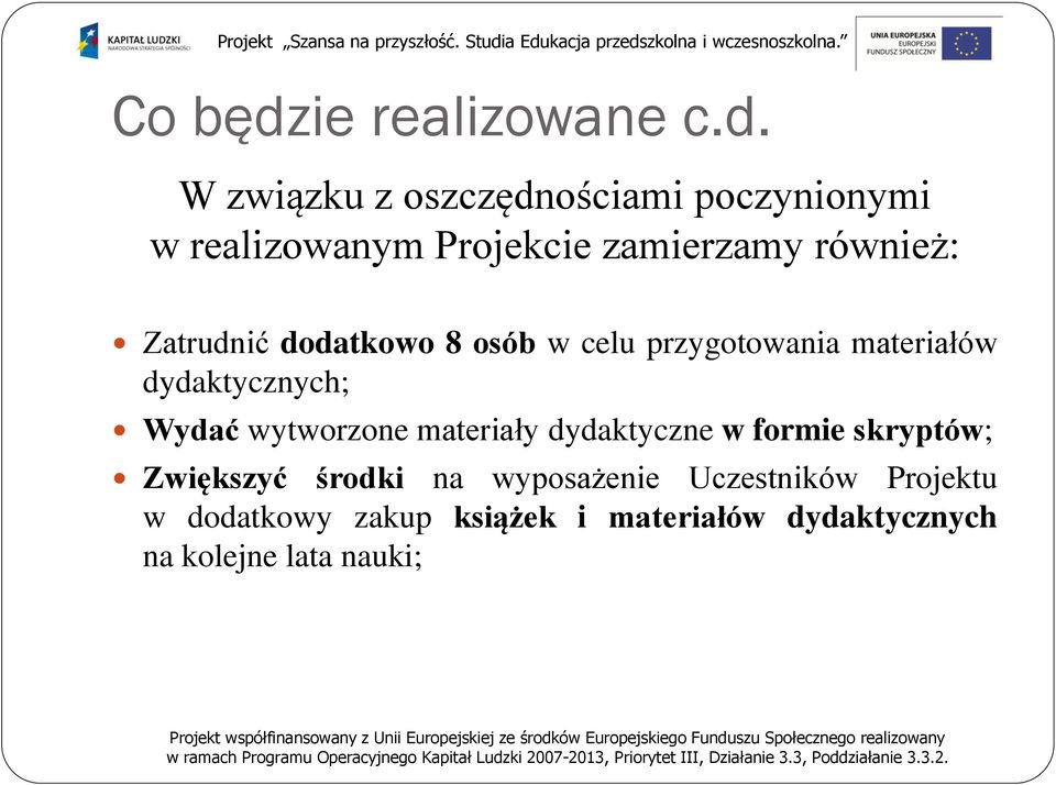 W związku z oszczędnościami poczynionymi w realizowanym Projekcie zamierzamy również: