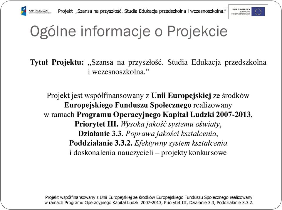 Programu Operacyjnego Kapitał Ludzki 2007-2013, Priorytet III. Wysoka jakość systemu oświaty, Działanie 3.3. Poprawa jakości kształcenia, Poddziałanie 3.