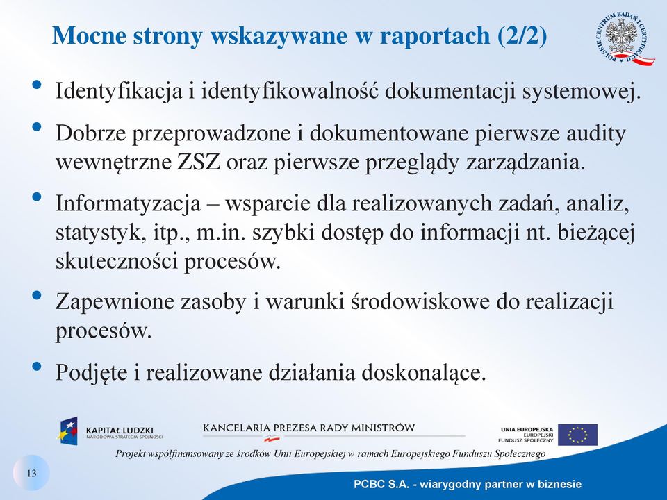 Informatyzacja wsparcie dla realizowanych zadań, analiz, statystyk, itp., m.in. szybki dostęp do informacji nt.