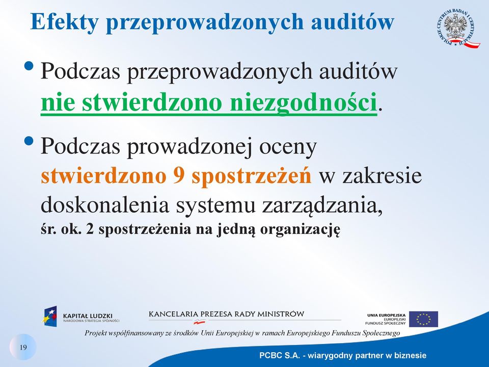 Podczas prowadzonej oceny stwierdzono 9 spostrzeżeń w