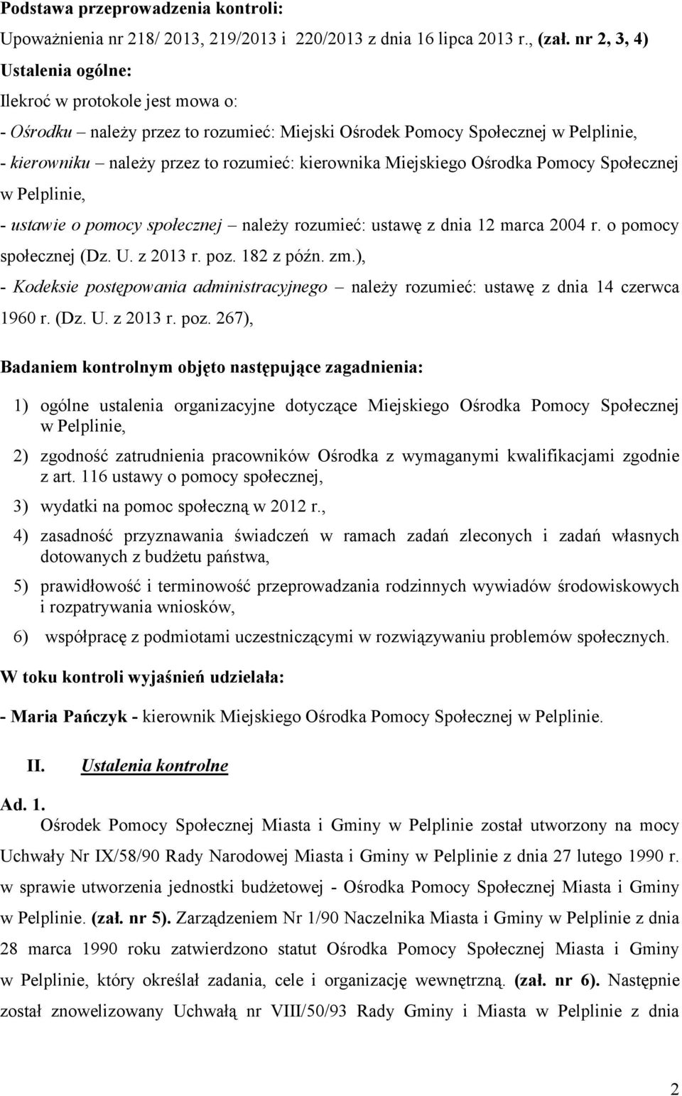 Miejskiego Ośrodka Pomocy Społecznej w Pelplinie, - ustawie o pomocy społecznej należy rozumieć: ustawę z dnia 12 marca 2004 r. o pomocy społecznej (Dz. U. z 2013 r. poz. 182 z późn. zm.