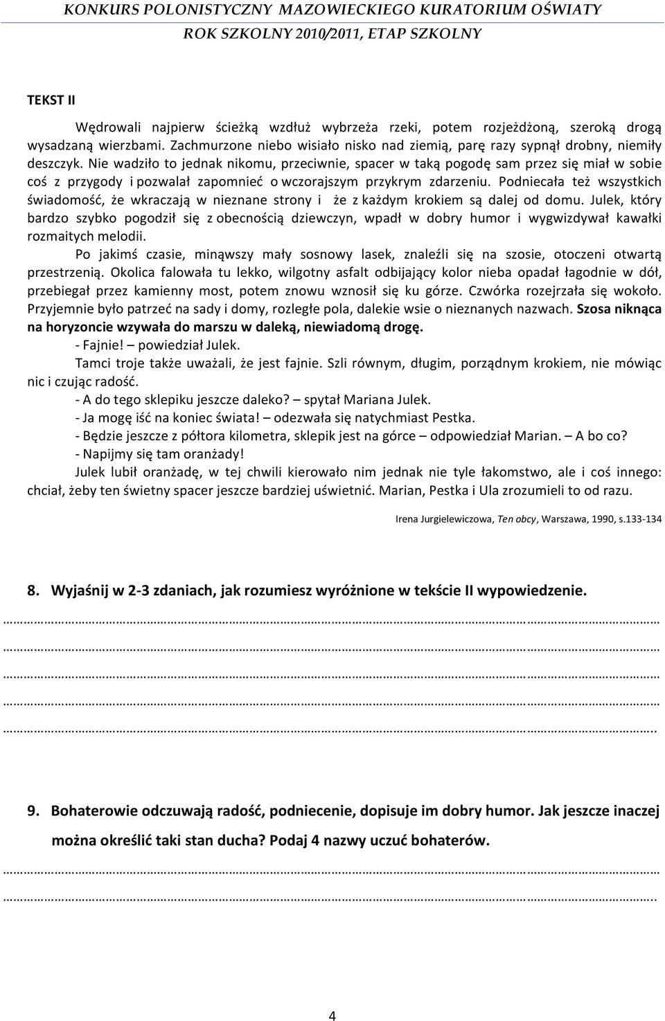 Podniecała też wszystkich świadomość, że wkraczają w nieznane strony i że z każdym krokiem są dalej od domu.