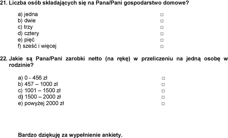 Jakie są Pana/Pani zarobki netto (na rękę) w przeliczeniu na jedną osobę w rodzinie?