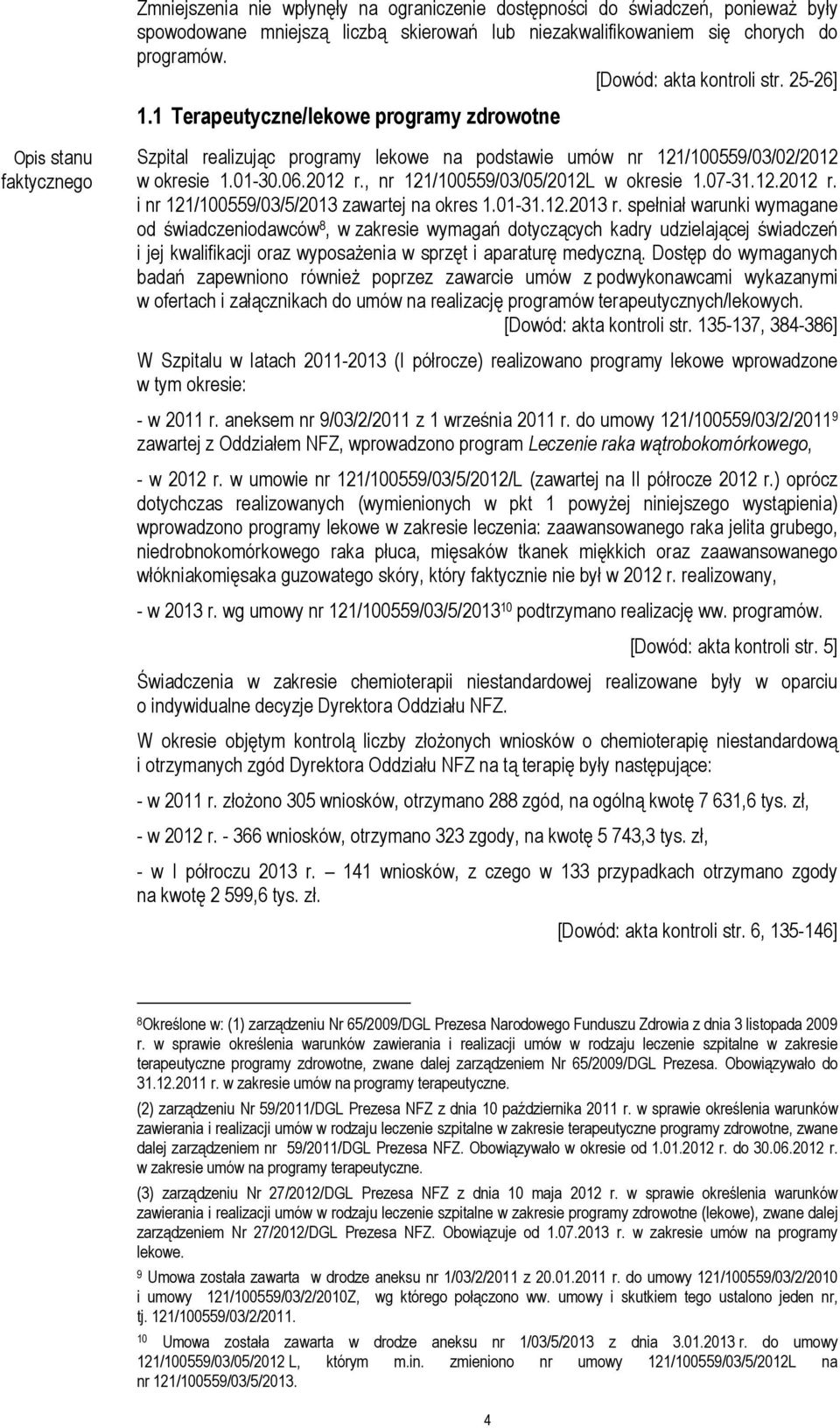 , nr 121/100559/03/05/2012L w okresie 1.07-31.12.2012 r. i nr 121/100559/03/5/2013 zawartej na okres 1.01-31.12.2013 r.