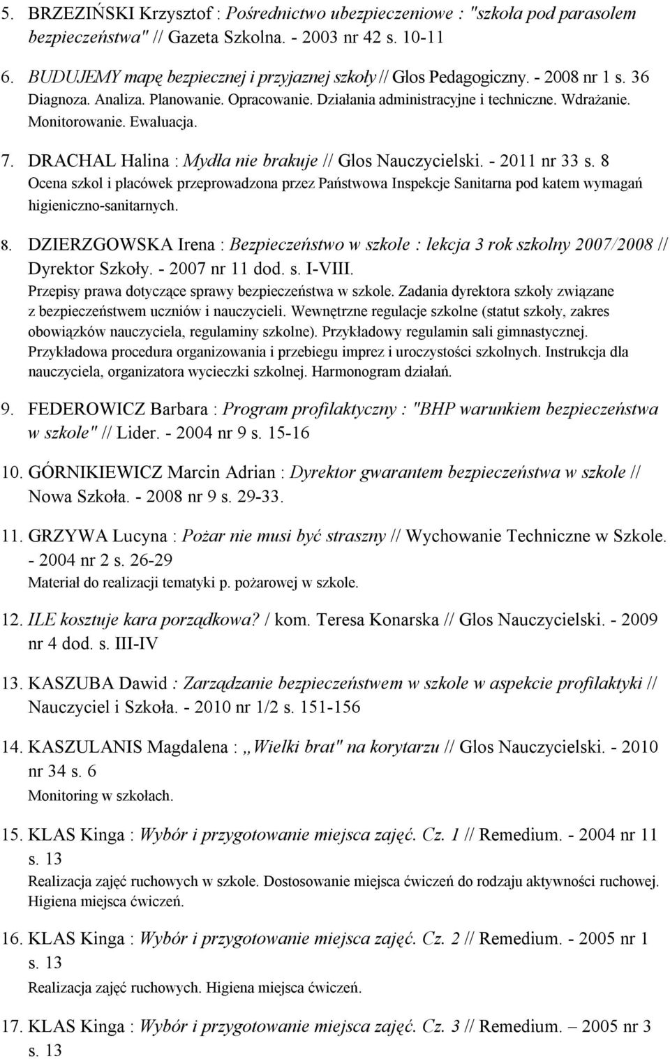 Ewaluacja. 7. DRACHAL Halina : Mydła nie brakuje // Glos Nauczycielski. - 2011 nr 33 s.