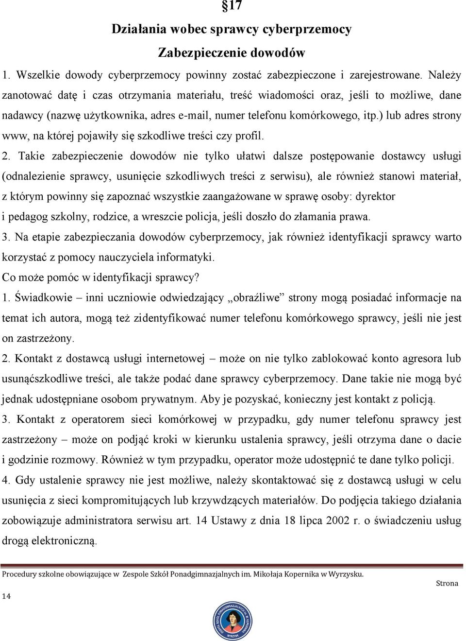 ) lub adres strony www, na której pojawiły się szkodliwe treści czy profil. 2.