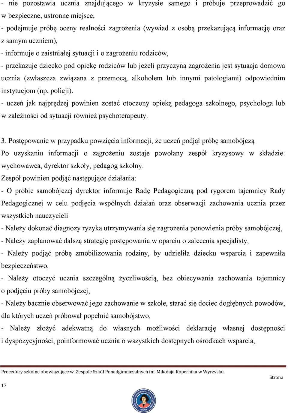 związana z przemocą, alkoholem lub innymi patologiami) odpowiednim instytucjom (np. policji).
