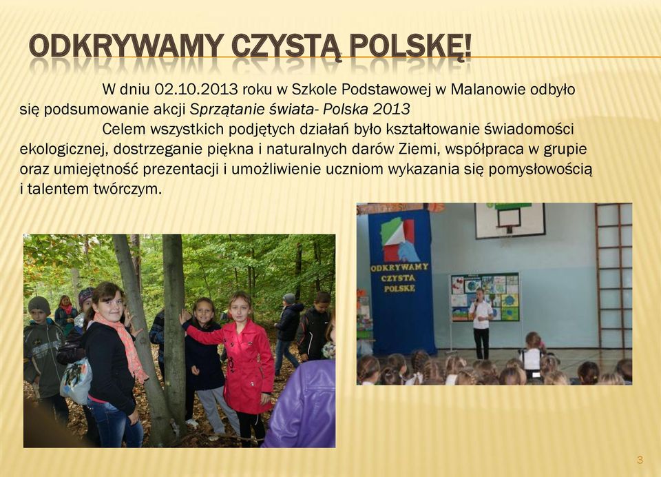 Polska 2013 Celem wszystkich podjętych działań było kształtowanie świadomości ekologicznej,