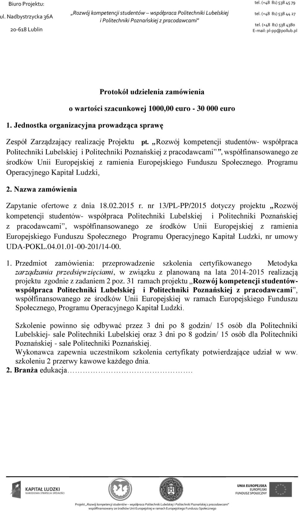 Programu Operacyjnego Kapitał Ludzki, 2. Nazwa zamówienia Zapytanie ofertowe z dnia 18.02.2015 r.