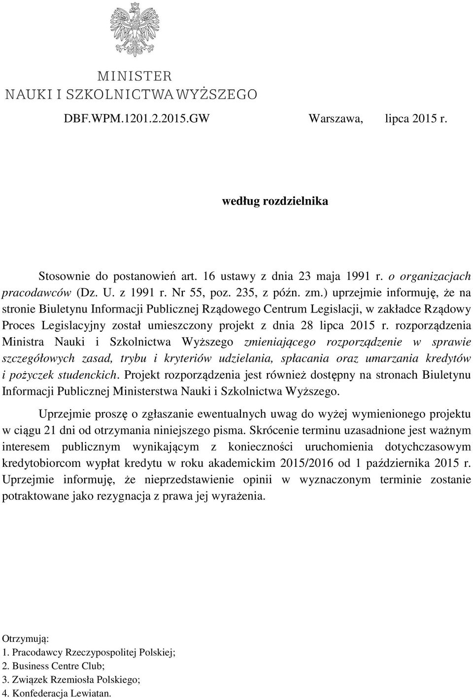 rozporządzenia Ministra Nauki i Szkolnictwa Wyższego zmieniającego rozporządzenie w sprawie szczegółowych zasad, trybu i kryteriów udzielania, spłacania oraz umarzania kredytów i pożyczek studenckich.