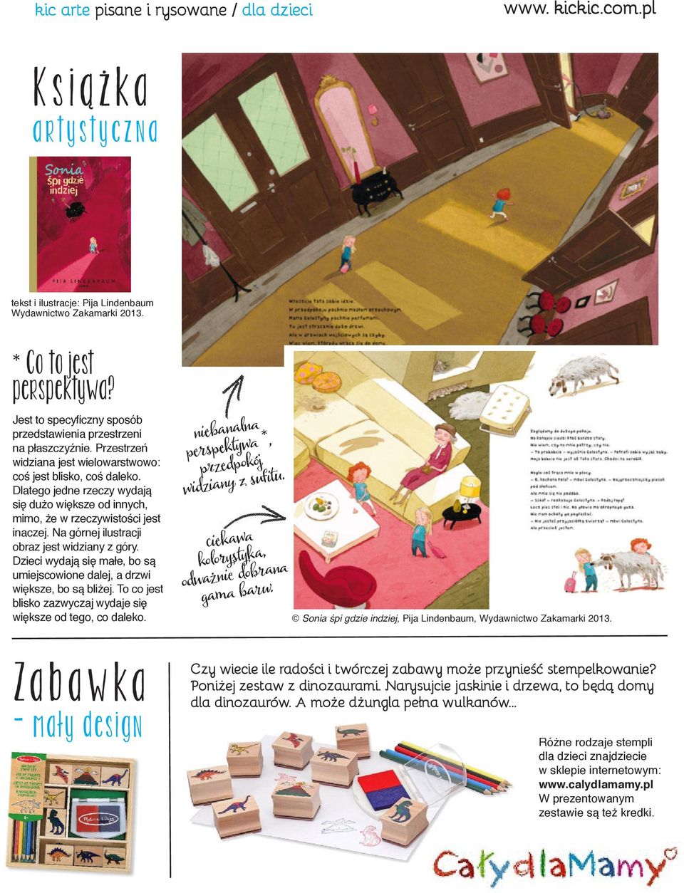 Dlatego jedne rzeczy wydają się dużo większe od innych, mimo, że w rzeczywistości jest inaczej. Na górnej ilustracji obraz jest widziany z góry.