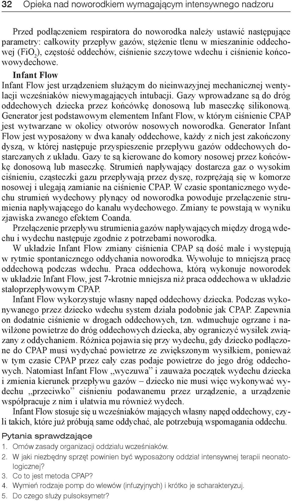 Infant Flow Infant Flow jest urządzeniem służącym do nieinwazyjnej mechanicznej wentylacji wcześniaków niewymagających intubacji.