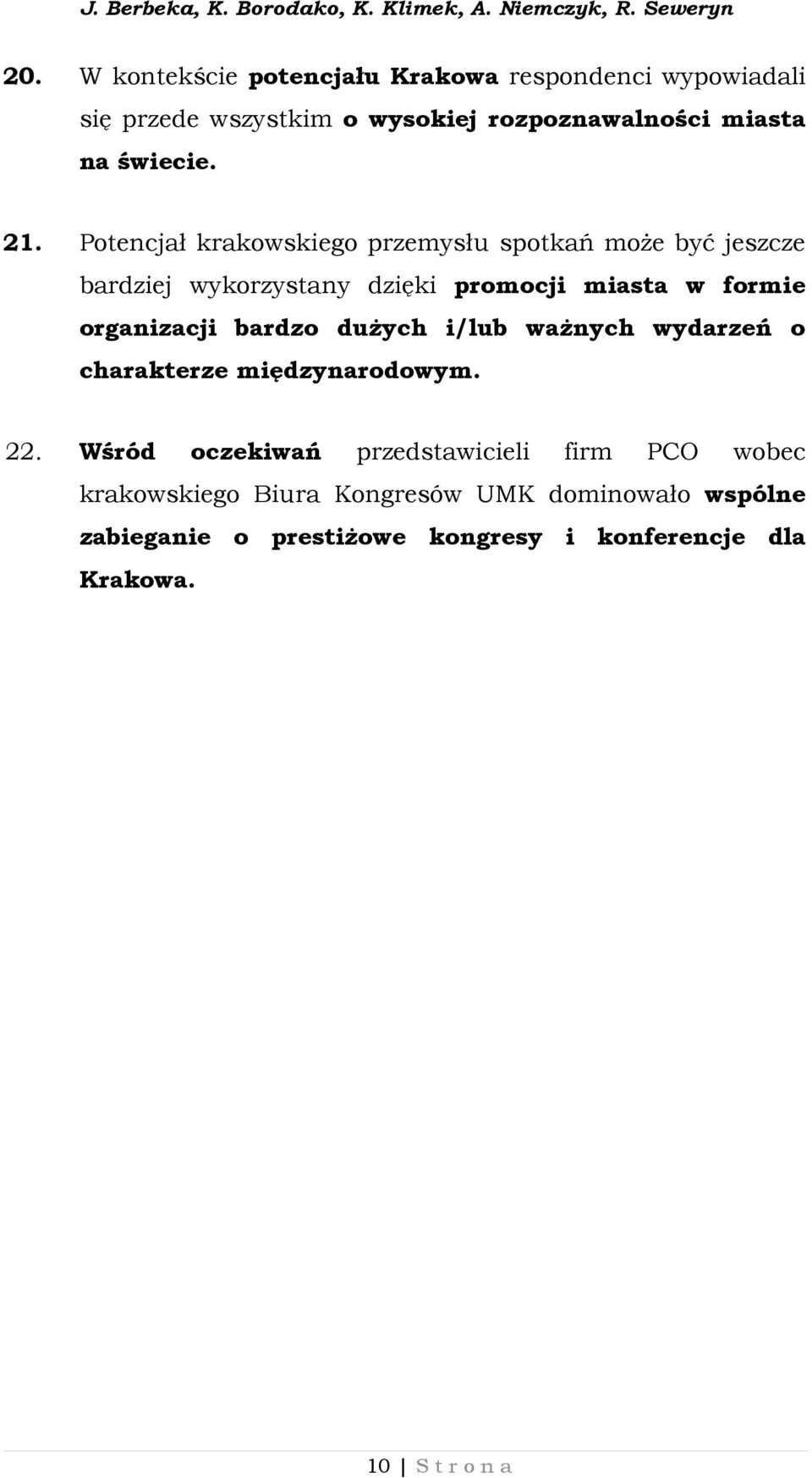 Potencjał krakowskiego przemysłu spotkań może być jeszcze bardziej wykorzystany dzięki promocji miasta w formie organizacji