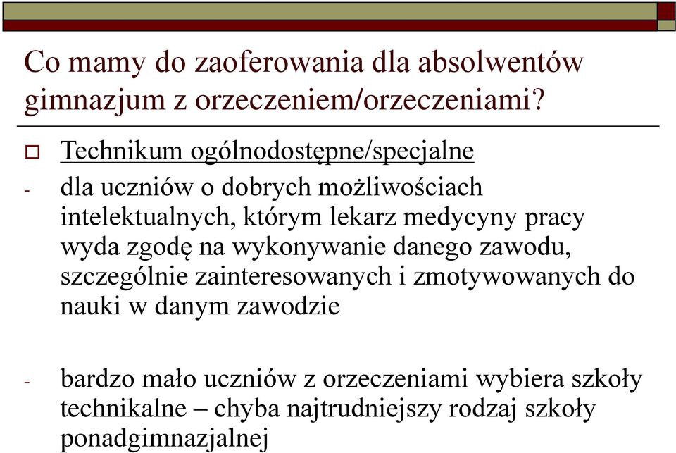 medycyny pracy wyda zgodę na wykonywanie danego zawodu, szczególnie zainteresowanych i zmotywowanych do