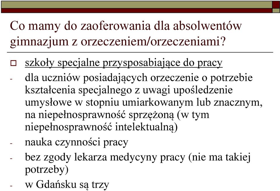 specjalnego z uwagi upośledzenie umysłowe w stopniu umiarkowanym lub znacznym, na niepełnosprawność sprzężoną