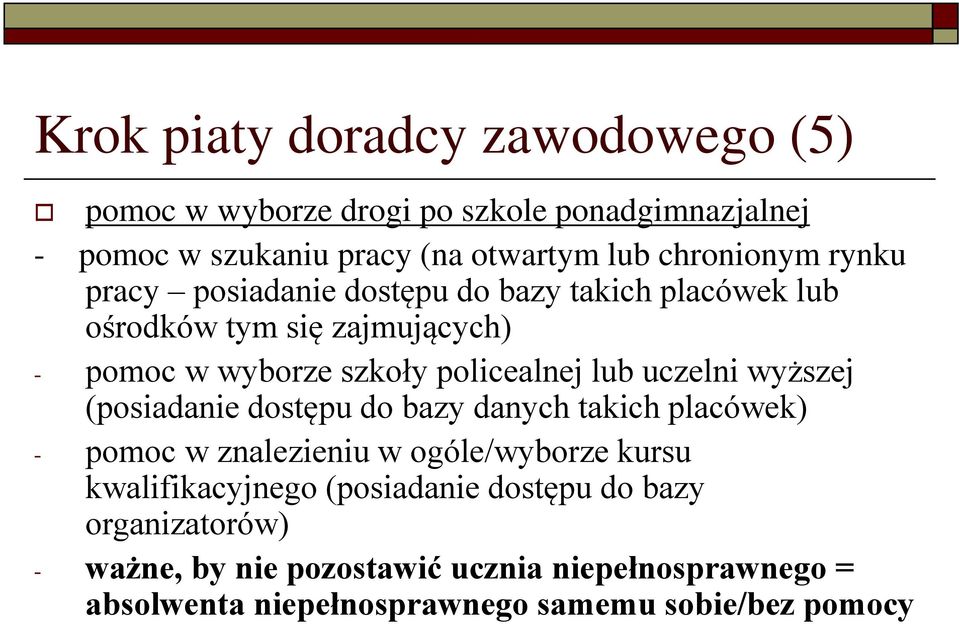 uczelni wyższej (posiadanie dostępu do bazy danych takich placówek) - pomoc w znalezieniu w ogóle/wyborze kursu kwalifikacyjnego