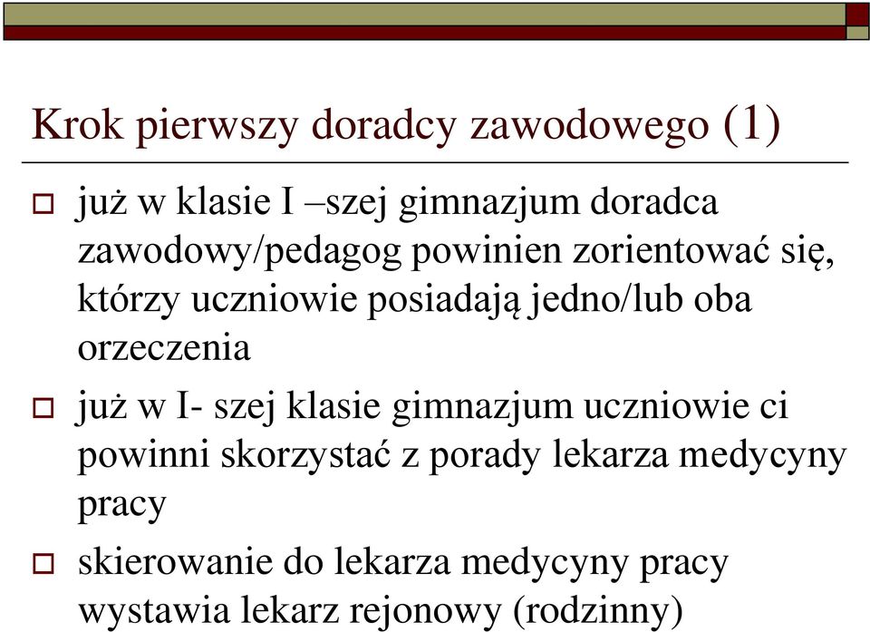 orzeczenia już w I- szej klasie gimnazjum uczniowie ci powinni skorzystać z porady