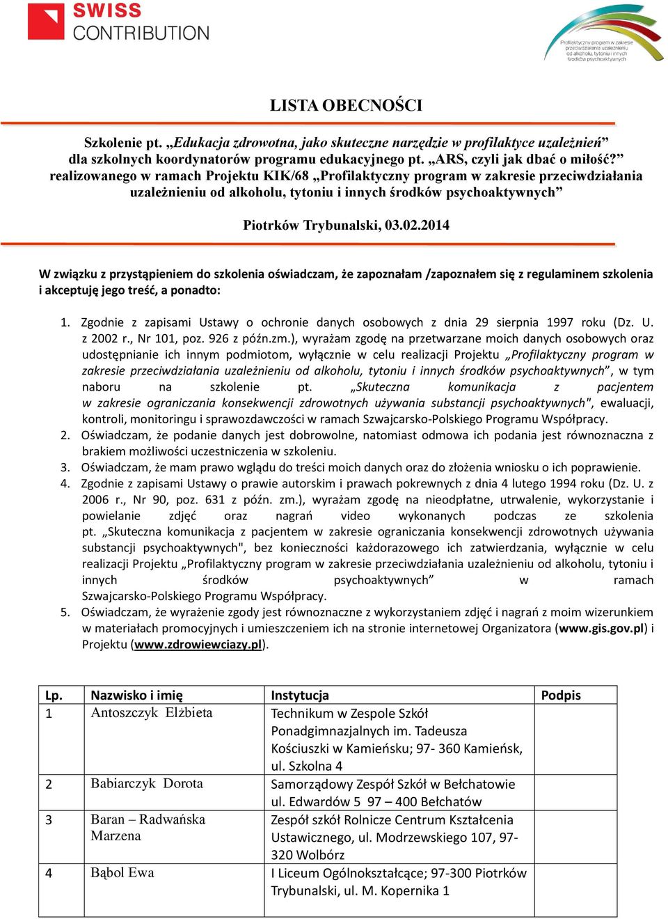 2014 W związku z przystąpieniem do szkolenia oświadczam, że zapoznałam /zapoznałem się z regulaminem szkolenia i akceptuję jego treść, a ponadto: 1.