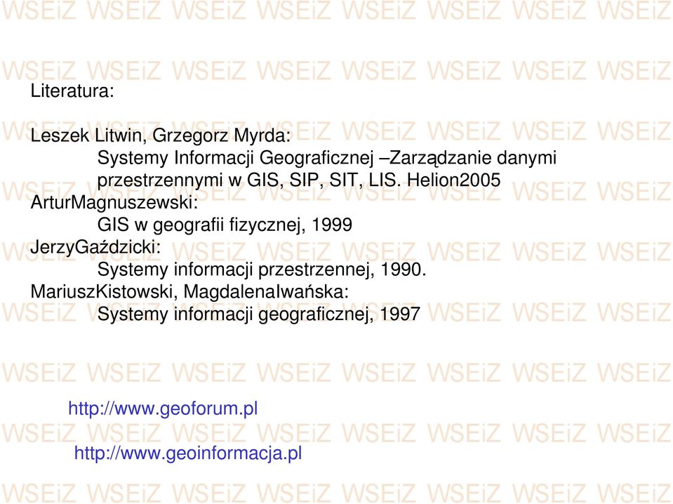 Helion2005 ArturMagnuszewski: GIS w geografii fizycznej, 1999 JerzyGaździcki: Systemy