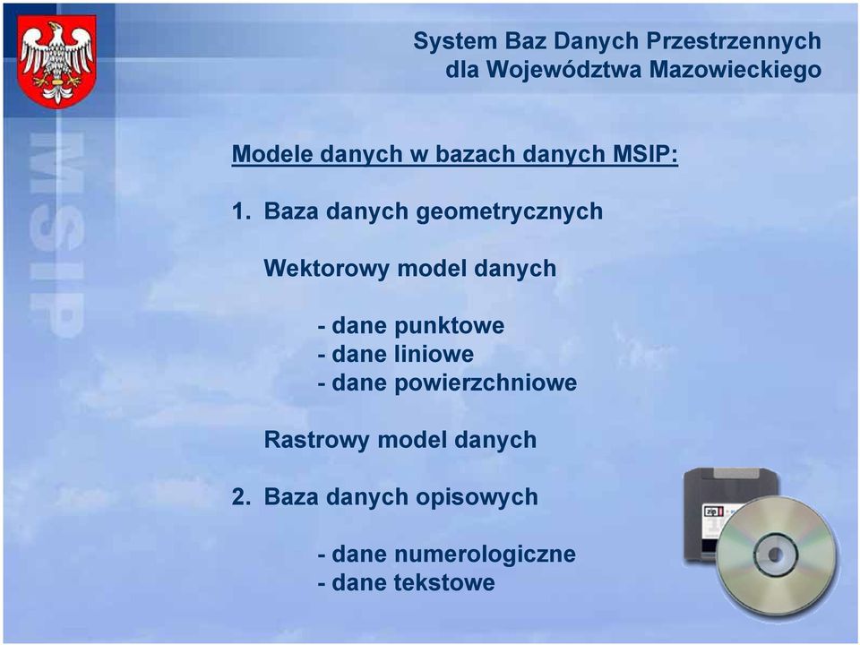 Baza danych geometrycznych Wektorowy model danych - dane punktowe - dane