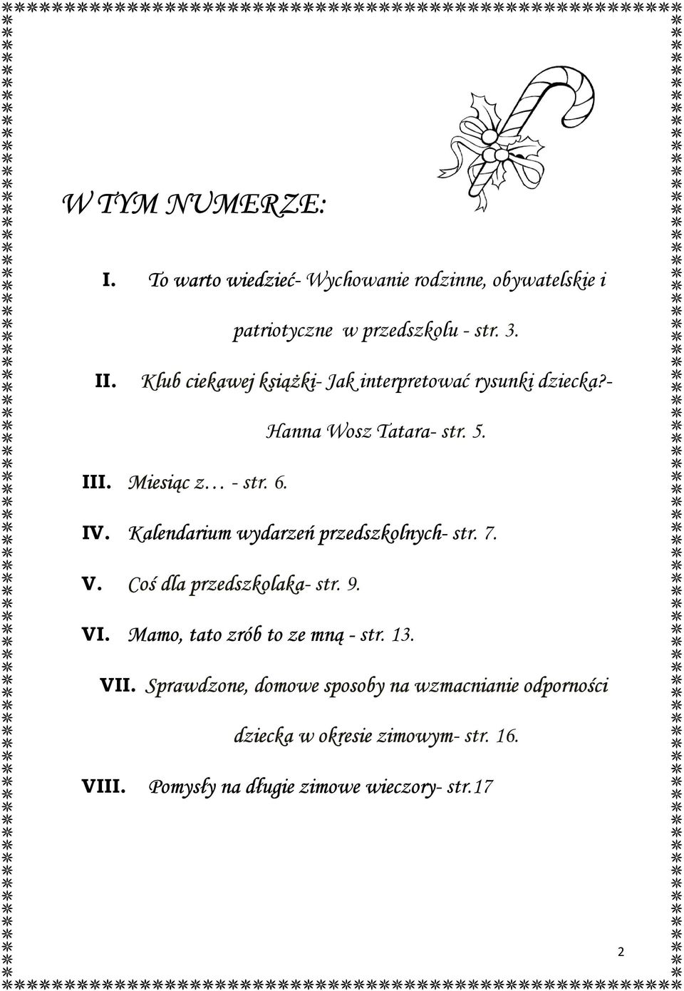 Kalendarium wydarzeń przedszkolnych- str. 7. V. Coś dla przedszkolaka- str. 9. VI. Mamo, tato zrób to ze mną - str. 13.