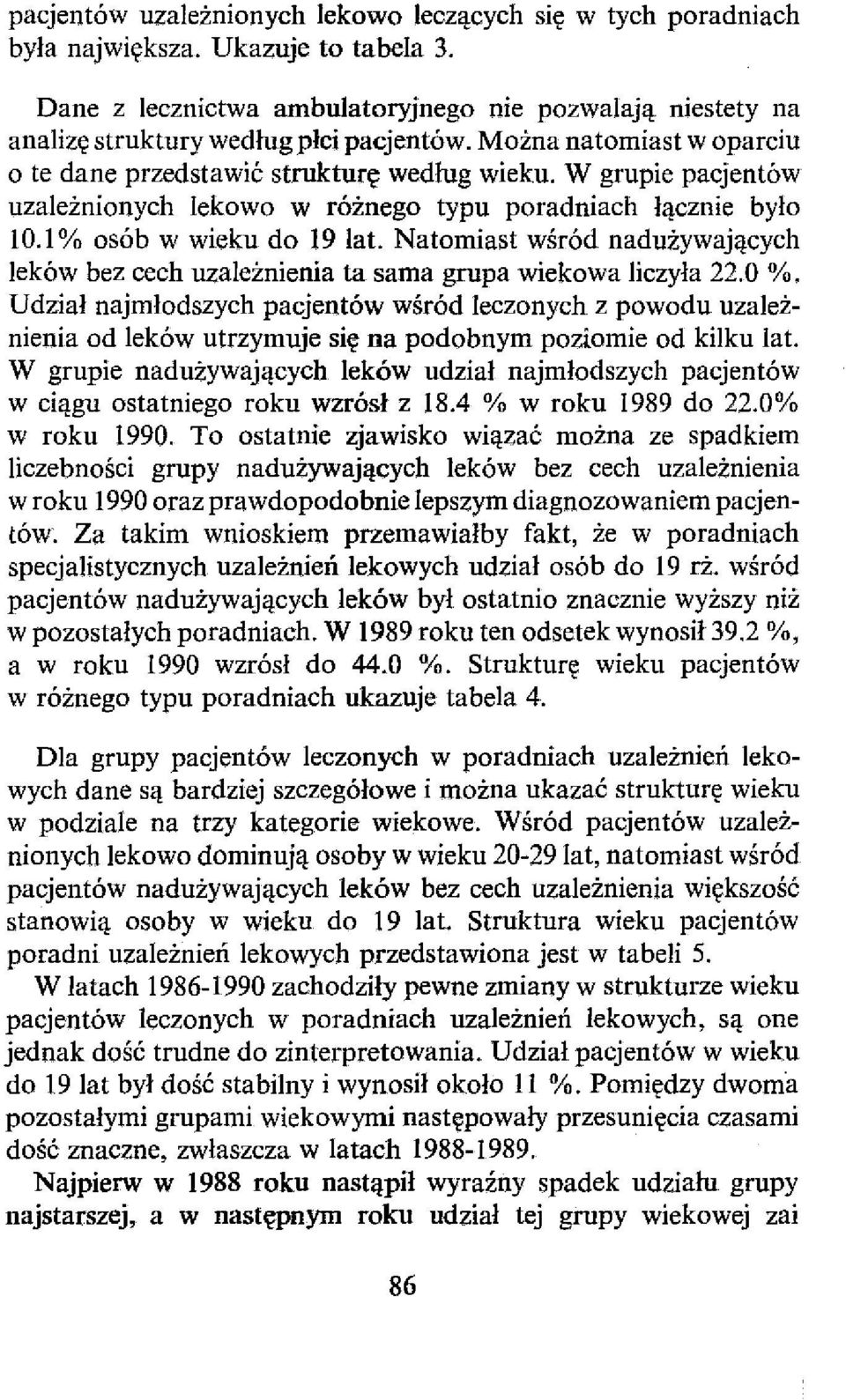 W grupie pacjentów uzależnionych lekowo w różnego typu poradniach łącznie było 10.1 % osób w wieku do 19 lat.